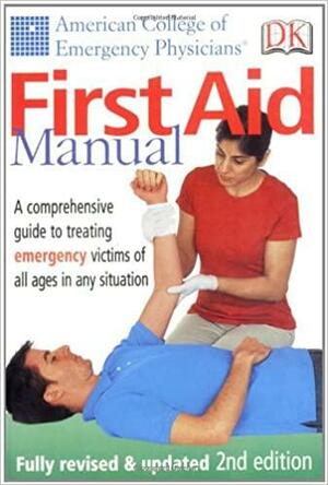 American College of Emergency Physicians First Aid Manual, Secondedition by American College of Emergency Physicians, Jon R. Krohmer