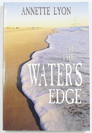 At the Water's Edge by Annette Lyon