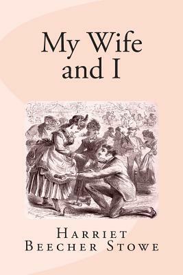 My Wife and I by Harriet Beecher Stowe