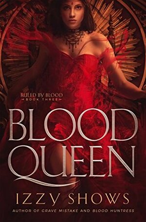 Blood Queen by Izzy Shows