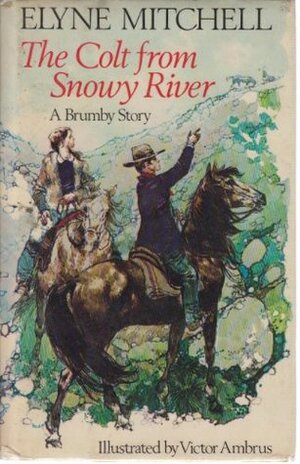 The Colt from Snowy River by Elyne Mitchell