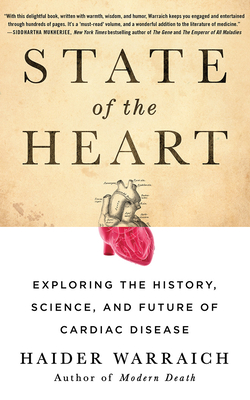 State of the Heart: Exploring the History, Science, and Future of Cardiac Disease by Haider Warraich