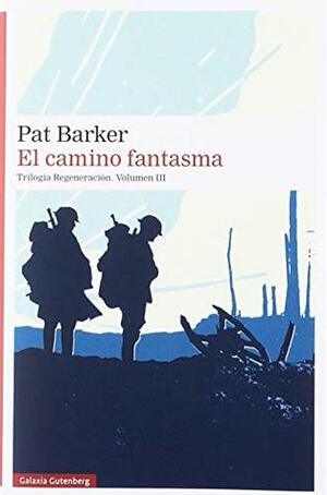 El camino fantasma by Irene Oliva Luque, Pat Barker