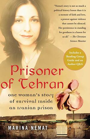 Prisoner of Tehran: One Woman's Story of Survival Inside an Iranian Prison by Marina Nemat