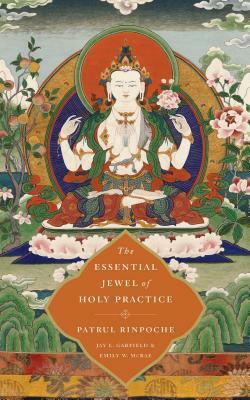 The Essential Jewel of Holy Practice by Jay L. Garfield, Emily W. McRae