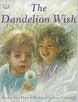 The Dandelion Wish by Sandra Ann Horn