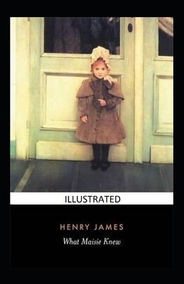 What Maisie Knew illustrated by Henry James