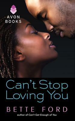 Can't Stop Loving You by Bette Ford