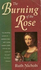 The Burning of the Rose by Ruth Nichols