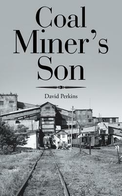 Coal Miner's Son by David Perkins