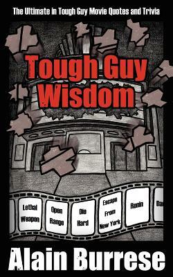 Tough Guy Wisdom by Alain Burrese