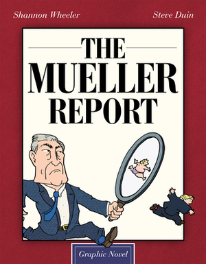 The Mueller Report: Graphic Novel by Steve Duin, Shannon Wheeler