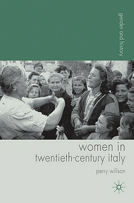 Women in Twentieth-Century Italy by Perry Willson