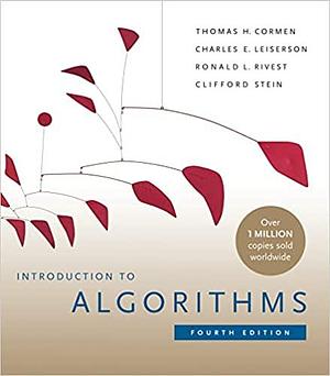 Introduction to Algorithms by Charles E. Leiserson, Thomas H. Cormen, Clifford Stein, Ronald L. Rivest