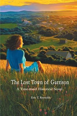 The Lost Town of Garrison by Eric T. Reynolds
