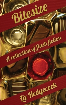 Bitesize: a collection of flash fiction by Liz Hedgecock