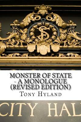 Monster of State: A Monologue by Tony Hyland