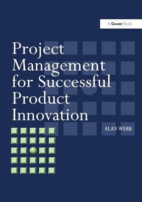 Project Management for Product Innovation by Alan Webb