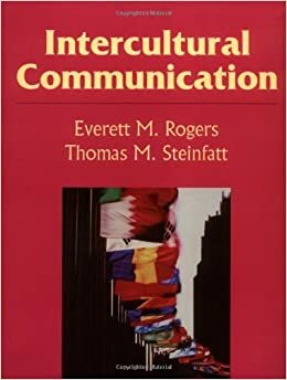 Intercultural Communication by Thomas M. Steinfatt, Everett M. Rogers