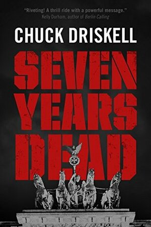 Seven Years Dead by Chuck Driskell