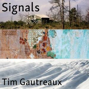 Signals: New and Selected Stories by Tim Gautreaux