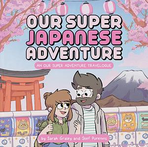 Our Super Japanese Adventure: An Our Super Adventure Travelogue by Stef Purenins, Sarah Graley