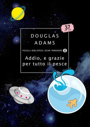 Addio, e grazie per tutto il pesce by Douglas Adams