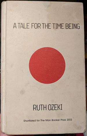 A Tale for the Time Being  by Ruth Ozeki