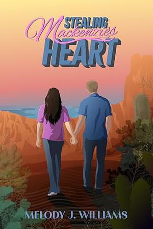 Stealing Mackenzie's Heart by Melody J. Williams