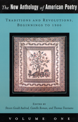 The New Anthology of American Poetry, Volume 1: Traditions and Revolutions, Beginnings to 1900 by 