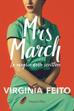 Mrs March. La moglie dello scrittore by Virginia Feito