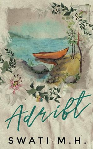 Adrift: A Forbidden, Age Gap, Single Dad/Nanny Romance by Swati M.H.