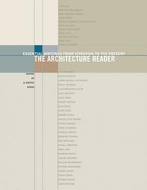 The Architecture Reader: Essential Writings from Vitruvius to the Present by A. Krista Sykes