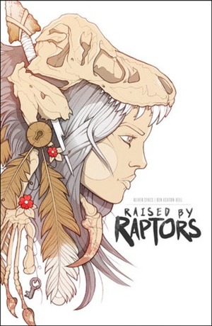 Raised By Raptors (Raised By Raptors, #1) by Ben Ashton-Bell, Oliver Sykes