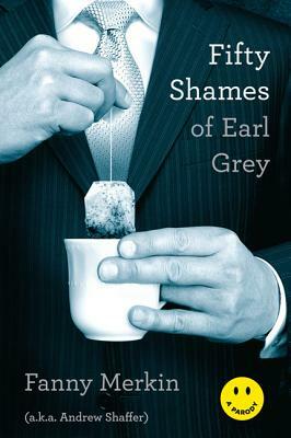 Fifty Shames of Earl Grey: A Parody by Andrew Shaffer, Fanny Merkin