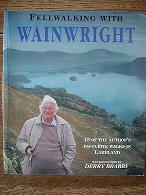 Fellwalking with Wainwright by Alfred Wainwright, Derry Brabbs (photographs)