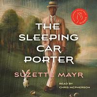 The Sleeping Car Porter by Suzette Mayr