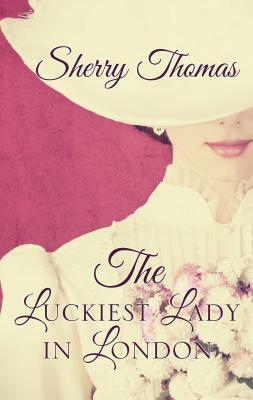 The Luckiest Lady in London by Sherry Thomas
