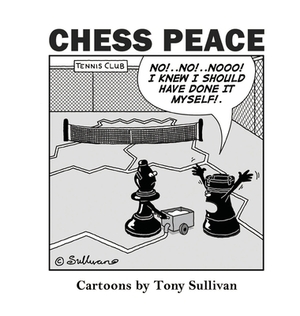 Chess Peace: Cartoons by Tony Sullivan by Tony Sullivan