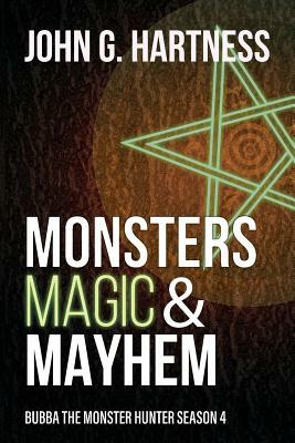 Monsters, Magic, & Mayhem: Bubba the Monster Hunter Season 4 by John G. Hartness