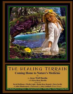 The Healing Terrain: Coming Home To Nature's Medicine by Kiva Rose, Dara Saville, David Hoffman