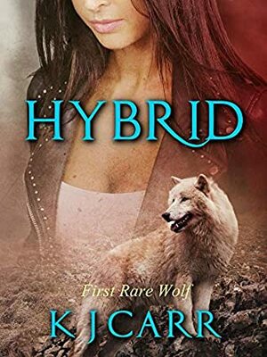 Hybrid (Rare Wolves #1) by K.J. Carr