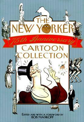 The New Yorker 75th Anniversary Cartoon Collection by Robert Mankoff