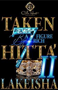 TAKEN BY A SEVEN FIGURE RICH HITTA' 2: AN AFRICAN AMERICAN ROMANCE by Lakeisha