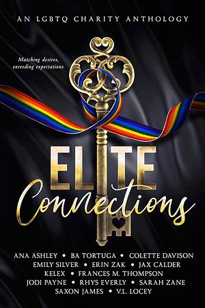 Elite Connections by Erin Zak, Ana Ashley, Sarah Zane, Colette Davison, Emily Silver, Saxon James, Frances M. Thompson, Kelex, Jax Calder, V.L. Locey, Jodi Payne, B.A. Tortuga, Rhys Everly