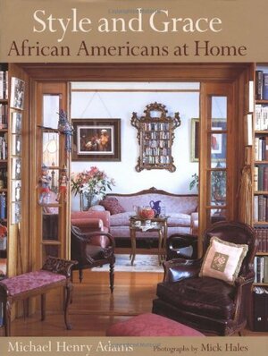 Style and Grace: African Americans at Home by Michael Henry Adams