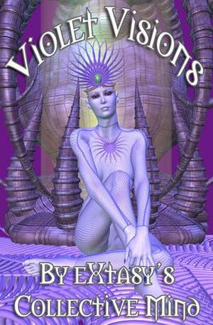 Violet Visions by D.J. Manly, Astrid Cooper, Stone Richards, Gabriella Bradley, Alexis Anthony, Jojo Brown, Lynn Crain, Tianna Xander, K.A. M’Lady, Madeleine Grant, Fawn Lowery, Bonnie Rose Leigh, Viola Grace, Evelyn Starr, eXtasy's Collective Mind, Sean MacReady