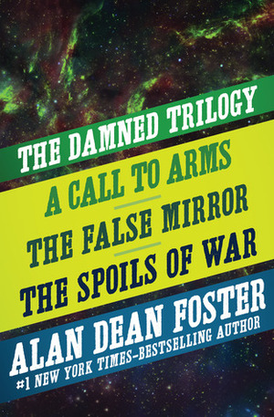 The Damned Trilogy: A Call to Arms, The False Mirror, and The Spoils of War by Alan Dean Foster