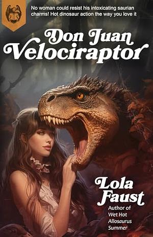 Don Juan Velociraptor by Lola Faust