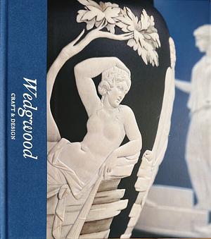 Wedgwood: Craft &amp; Design by Victoria and Albert Museum, Catrin Jones
